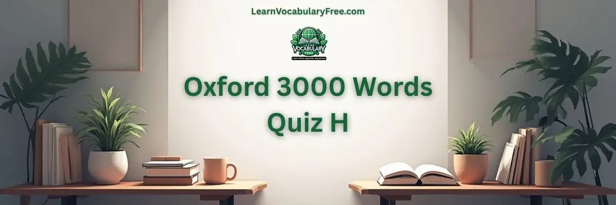 Oxford 3000 Words Quiz H hero banner with a teal academic background, study desk, books, plants, and LearnVocabularyFree.com logo.