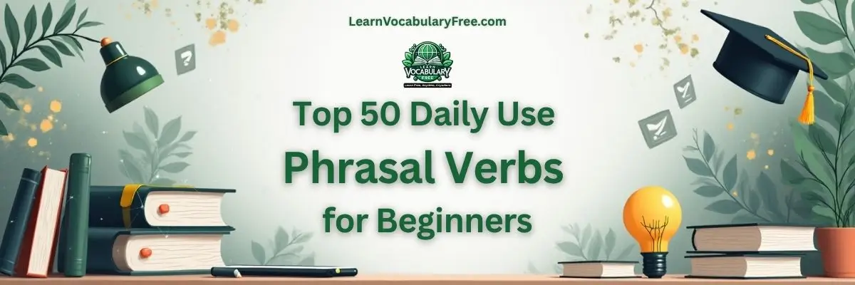 Top 50 daily use phrasal verbs for beginners with meaning examples and free PDF hero banner by LearnVocabularyFree